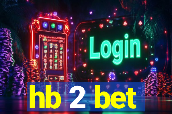 hb 2 bet